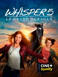 CINE+ Family - Whisper 5 : Le grand ouragan