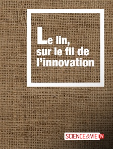 Science et Vie TV - Le lin, sur le fil de l'innovation