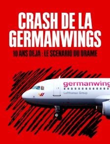 Crash de la Germanwings, 10 ans déjà : le scénario du drame