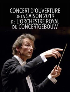 Concert d'ouverture de la saison 2019 de l'Orchestre Royal du Concertgebouw