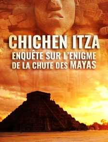 Chichén Itzá : enquête sur l'énigme de la chute des Mayas