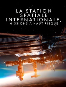 La Station spatiale internationale : Missions à haut risque
