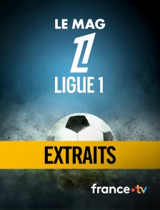 france.tv - Le mag Ligue 1 - Extraits