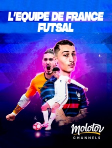 Molotov Channels - L'équipe de France - futsal