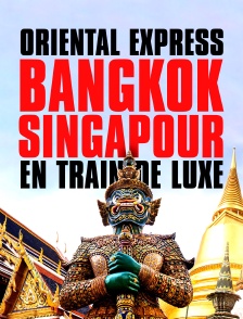 Oriental express : Bangkok-Singapour en train de luxe