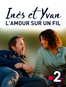 France 2 - Inès et Yvan, l'amour sur un fil