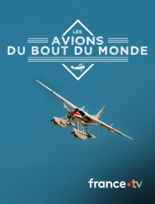 france.tv - Les avions du bout du monde