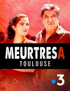 France 3 - Meurtres à Toulouse