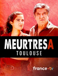 france.tv - Meurtres à Toulouse
