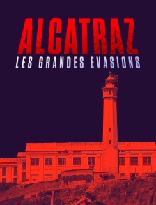 Alcatraz : les grandes évasions
