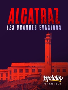 Molotov Channels - Alcatraz : les grandes évasions