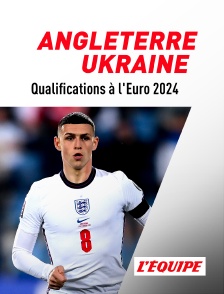 L'Equipe - Football - Qualifications à l'Euro 2024 : Angleterre / Ukraine