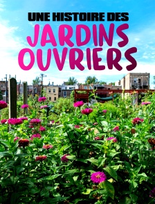 Une histoire des jardins ouvriers