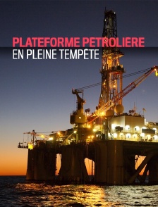 Plateforme petrolière en pleine tempête