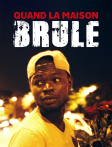 Quand la maison brûle