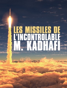 Les missiles de l'incontrôlable M. Kadhafi