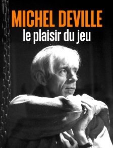 Michel Deville, le plaisir du jeu