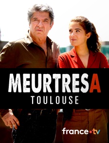 France.tv - Meurtres à Toulouse