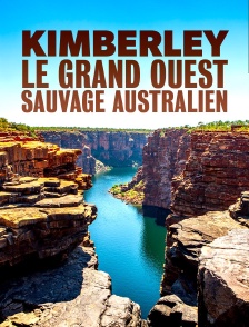 Kimberley, le Grand Ouest sauvage australien