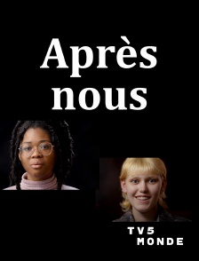 TV5MONDE - Après nous