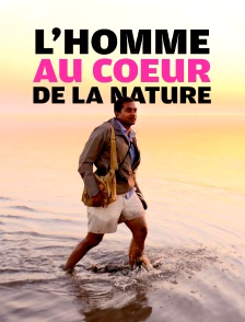 L'homme au coeur de la nature