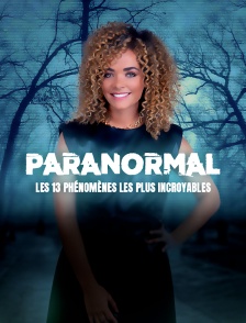 Paranormal : les 13 phénomènes les plus incroyables