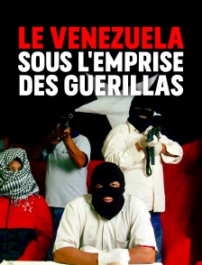 Le Venezuela sous l'emprise des guérillas