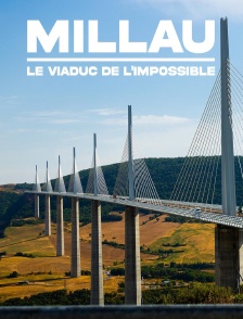 Millau, le viaduc de l'impossible