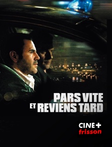 CINE+ Frisson - Pars vite et reviens tard