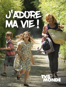 J'adore ma vie !