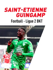 Football - Ligue 2 BKT : Saint-Etienne - Guingamp