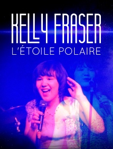 Kelly Fraser, l'étoile polaire