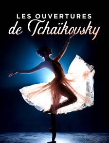 Les ouvertures de Tchaïkovski