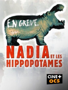 CINÉ Cinéma - Nadia et les hippopotames
