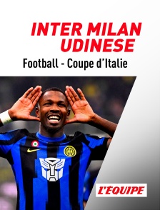 L'Equipe - Football - Coupe d'Italie : Inter Milan / Udinese