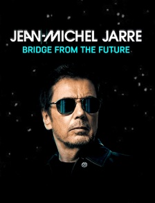 Concert Jean-Michel Jarre : Bridge from the Future