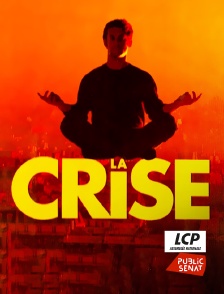LCP Public Sénat - La crise