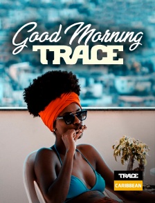 Good Morning Trace