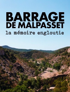 Barrage de Malpasset, la mémoire engloutie