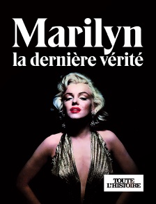 Toute l'Histoire - Marilyn, la dernière vérité