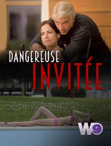 W9 - Dangereuse invitée