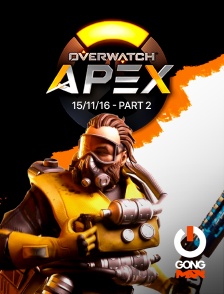 GONG Max - E-sport - Apex League Overwatch - 15/11/16 - Part 2