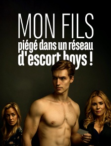 Mon fils, piégé dans un réseau d'escort boys !
