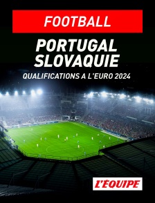 L'Equipe - Football - Qualifications à l'Euro 2024 : Portugal / Slovaquie en replay