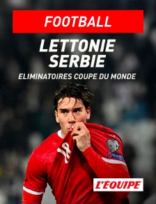 L'Equipe - Football - Eliminatoires de la Coupe du Monde : Lettonie / Serbie