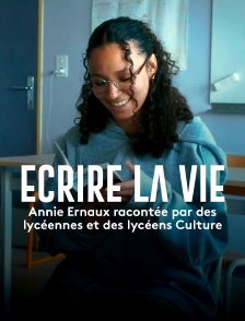 Ecrire la vie : Annie Ernaux racontée par des lycéennes et des lycéens