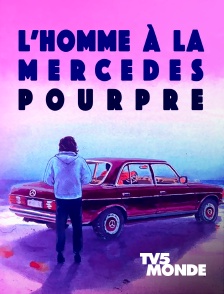 TV5MONDE - L'homme à la Mercedes pourpre