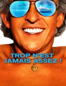 Trop n'est jamais assez !