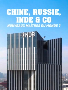 Chine, Russie, Inde et Cie, nouveaux maîtres du monde ?