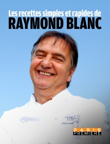 Les recettes simples et rapides de Raymond Blanc